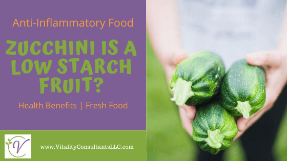 Zucchini is a Low Starch Fruit?